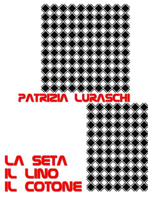 La seta, il lino, il cotone, Patrizia Luraschi