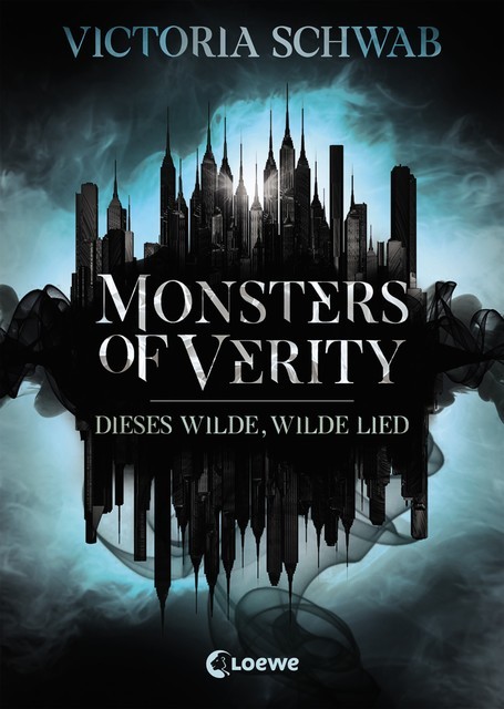 Monsters of Verity (Band 1) – Dieses wilde, wilde Lied, Victoria Schwab