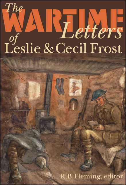 The Wartime Letters of Leslie and Cecil Frost, 1915–1919, R.B.Fleming