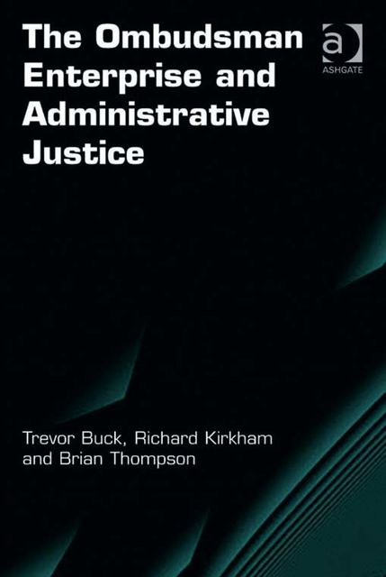 The Ombudsman Enterprise and Administrative Justice, Richard Kirkham, Trevor Buck, Brian Thompson