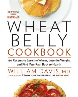 Wheat Belly Cookbook, William Davis