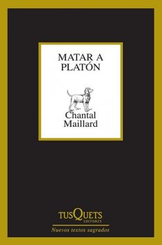 Matar a Platón, Chantal Maillard