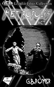 Graphic Films Collection – Metropolis – act 3, G.B. Royer