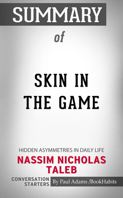 Summary of Skin in the Game, Paul Adams