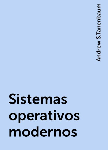 Sistemas operativos modernos, Andrew S.Tanenbaum