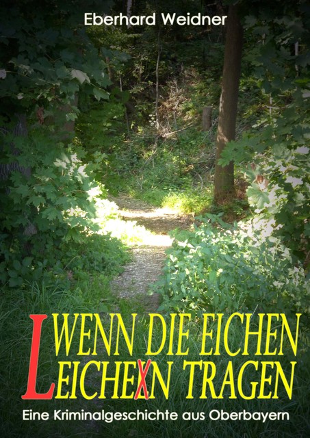 WENN DIE EICHEN LEICHEN TRAGEN, Eberhard Weidner