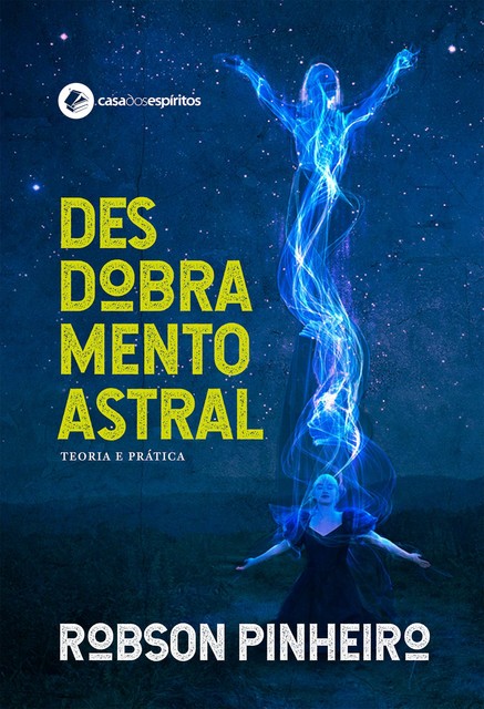 Desdobramento astral, Robson Pinheiro