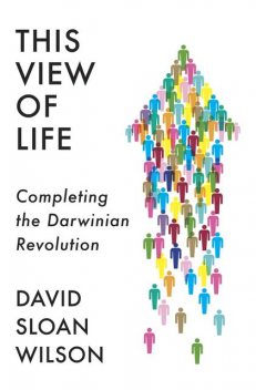 This View of Life : Completing the Darwinian Revolution, Wilson, David Sloan