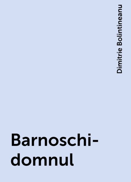 Barnoschi-domnul, Dimitrie Bolintineanu