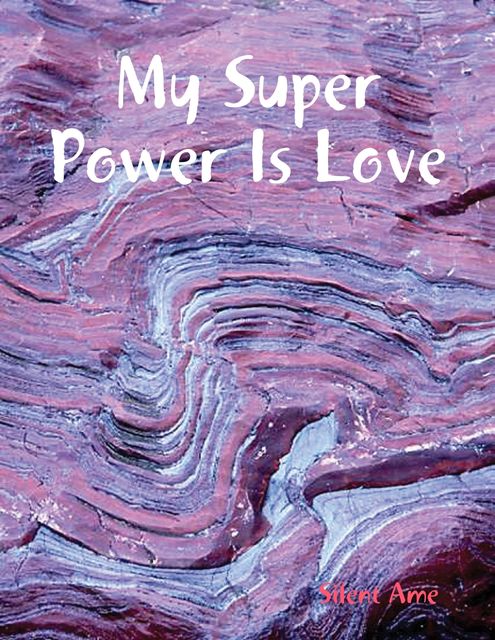 My Super Power Is Love, Silent Ame