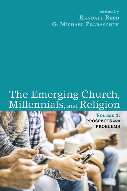 The Emerging Church, Millennials, and Religion: Volume 1, Randall Reed