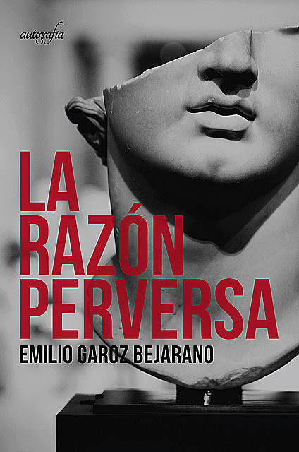 La razón perversa, Emilio Garoz Bejarano