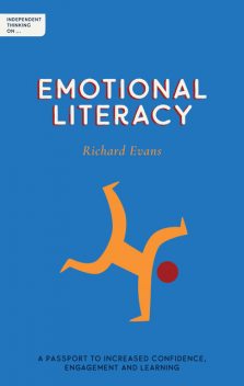 Independent Thinking on Emotional Literacy, Richard Evans