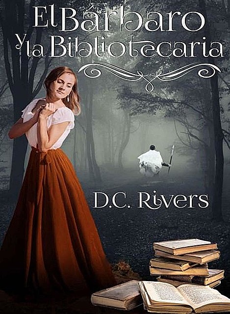 El bárbaro y la bibliotecaria, D.C. Rivers