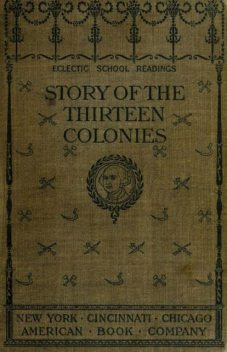 The Story of the Thirteen Colonies, H.A.Guerber