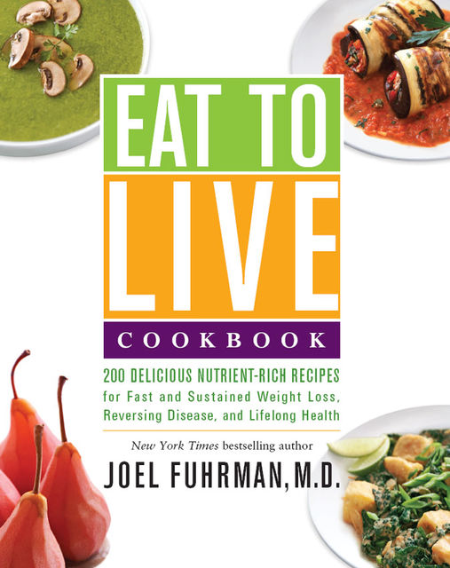 Eat to Live Cookbook, Joel Fuhrman