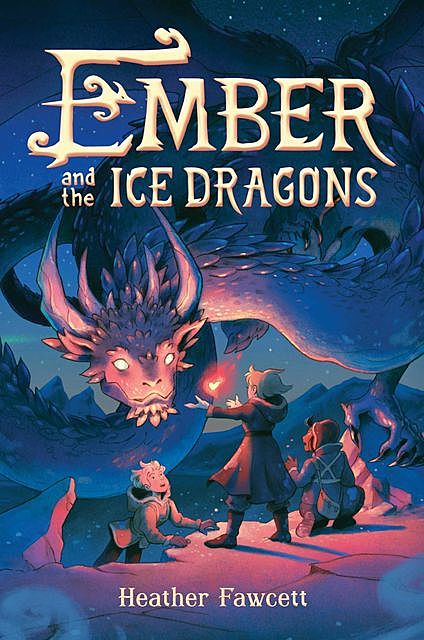 Ember and the Ice Dragons, Heather Fawcett
