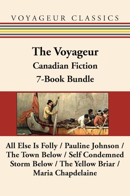 The Voyageur Classic Canadian Fiction 7-Book Bundle, Louis Hémon, Patrick Slater, Hugh Garner, Wyndham Lewis, Pauline Johnson, Peregrine Acland, Roger Lemelin