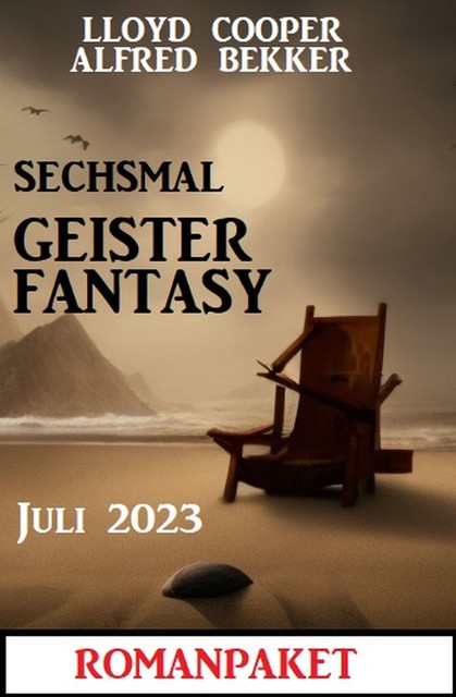 Sechsmal Geister Fantasy Juni 2023: Romanpaket, Alfred Bekker, Lloyd Cooper