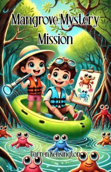 Mangrove Mystery Mission, Darren Kensington