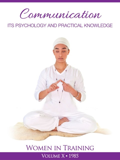 Communication, Its Psychology and Practical Knowledge, Yogi Bhajan