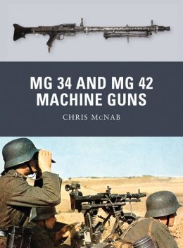 MG 34 and MG 42 Machine Guns, Chris McNab