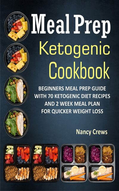 Meal Prep Ketogenic Cookbook, Nancy Crews