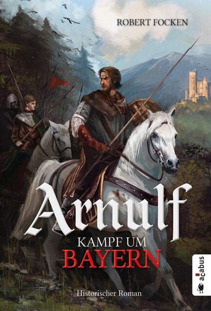 Arnulf. Kampf um Bayern, Robert Focken