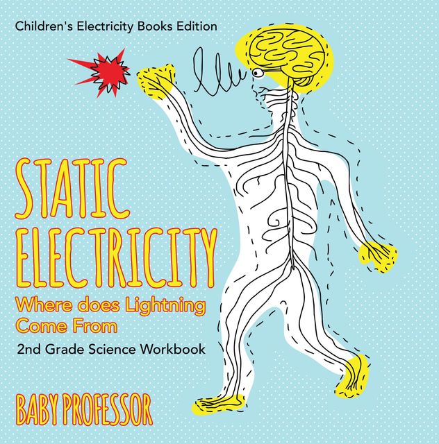 Static Electricity (Where does Lightning Come From): 2nd Grade Science Workbook | Children's Electricity Books Edition, Baby Professor
