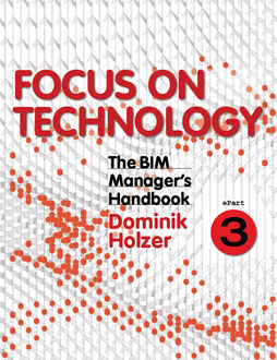 The BIM Manager's Handbook, Part 3, Dominik Holzer