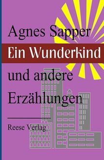 Ein Wunderkind und andere Erzählungen, Agnes Sapper