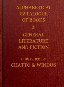 Alphabetical Catalogue of Books in General Literature and Fiction, Windus Chatto