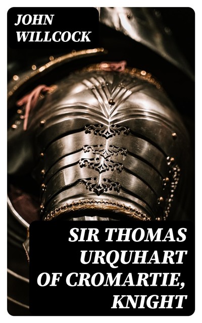 Sir Thomas Urquhart of Cromartie, Knight, John Willcock