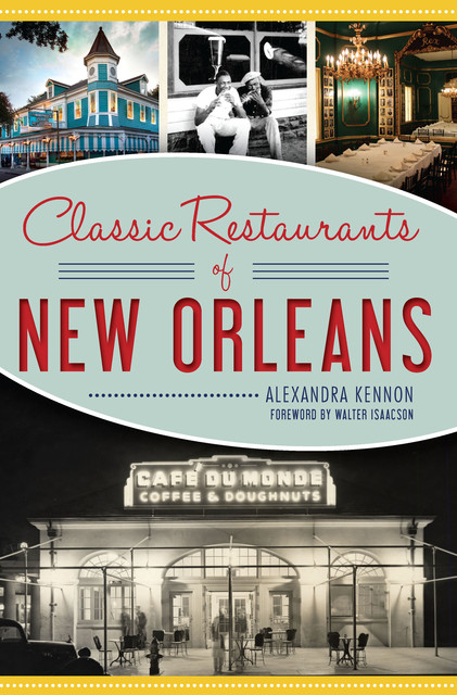 Classic Restaurants of New Orleans, Alexandra Kennon