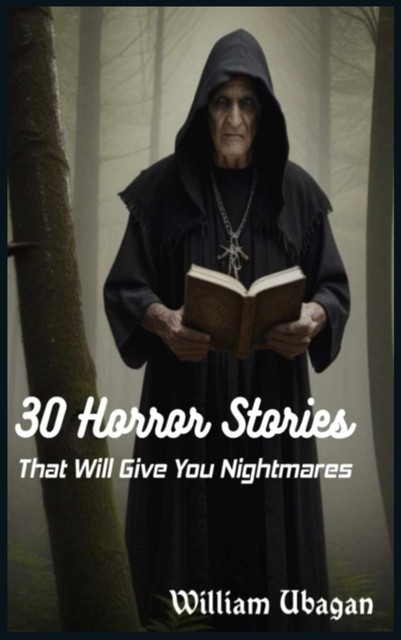 30 Horror Stories That Will Give You Nightmares, William Ubagan