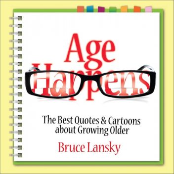 Age Happens, Bruce Lansky