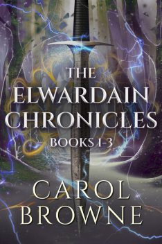 The Elwardain Chronicles – Books 1–3, Carol Browne