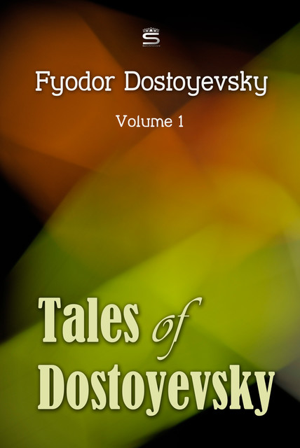 Tales of Dostoyevsky, Volume 1, Fyodor Dostoevsky