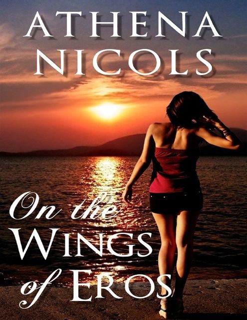 On the Wings of Eros, Athena Nicols