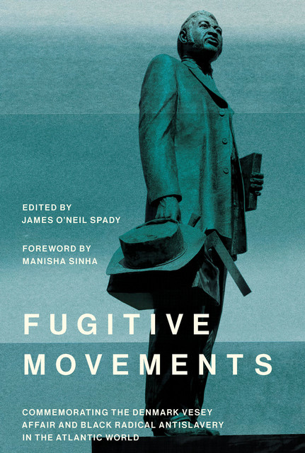 Fugitive Movements, Manisha Sinha