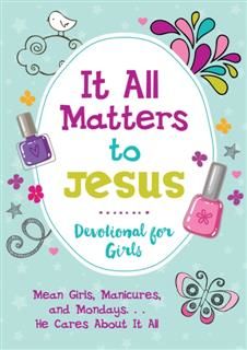 It All Matters to Jesus Devotional for Girls, JoAnne Simmons