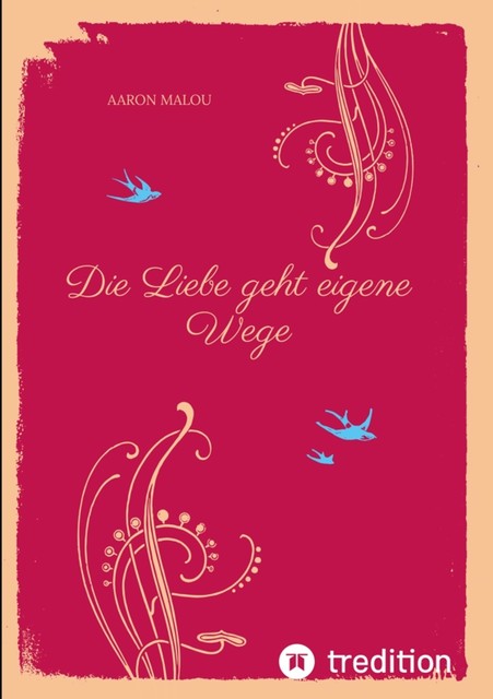 Die Liebe geht eigene Wege, Aaron Malou
