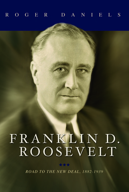 Franklin D. Roosevelt, Roger Daniels