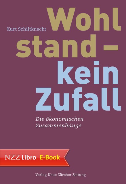 Wohlstand – kein Zufall, Kurt Schiltknecht