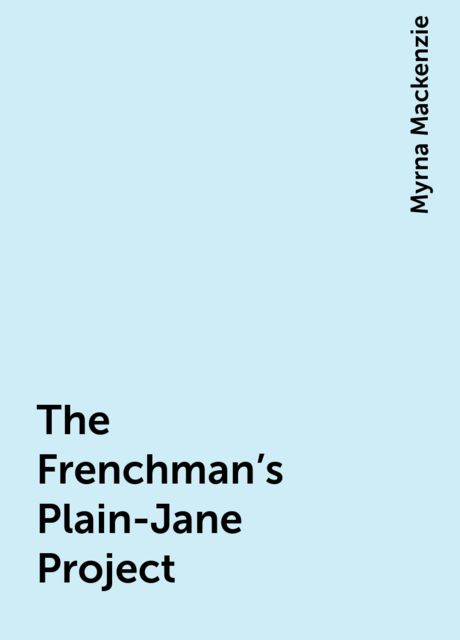 The Frenchman's Plain-Jane Project, Myrna Mackenzie