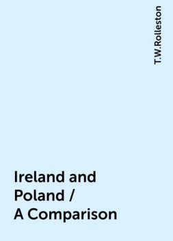 Ireland and Poland / A Comparison, T.W.Rolleston