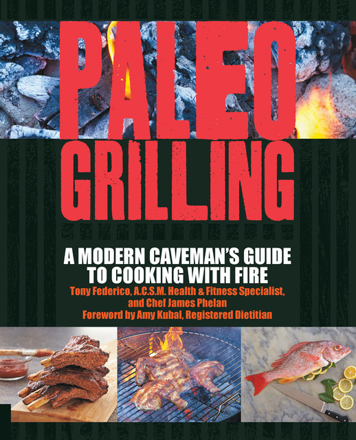Paleo Grilling, James Phelan, Tony Federico