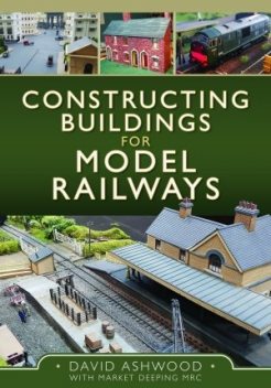 Constructing Buildings for Model Railways, David Ashwood