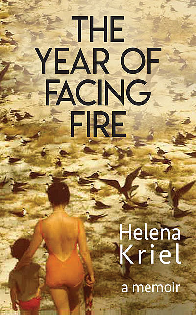 The Year of Facing Fire, Helena Kriel