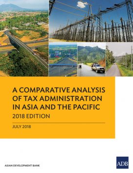 A Comparative Analysis of Tax Administration in Asia and the Pacific, Asian Development Bank